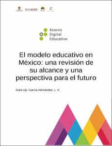 El modelo educativo en México: una revisión de su alcance y una perspectiva  para el futuro